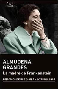 "La madre de Frankenstein" de Almudena Grandes 5 lamadrefrank